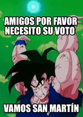 amigos-por-favor-necesito-su-voto-vamos-san-martn