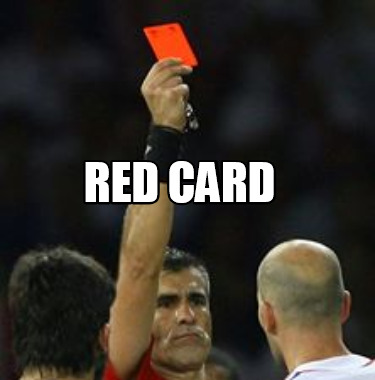 Meme Creator - Funny RED CARD Meme Generator at MemeCreator.org!