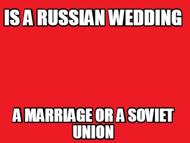 is-a-russian-wedding-a-marriage-or-a-soviet-union