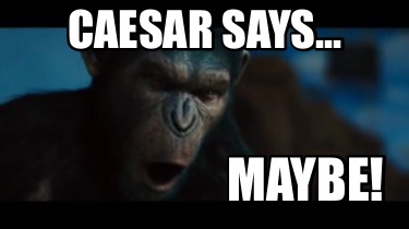 caesar-says...-maybe