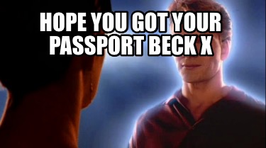 hope-you-got-your-passport-beck-x