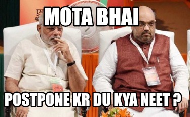 mota-bhai-postpone-kr-du-kya-neet-