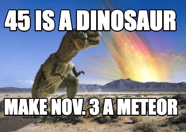 45-is-a-dinosaur-make-nov.-3-a-meteor