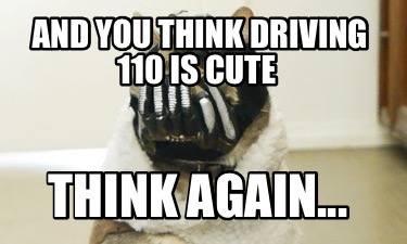 and-you-think-driving-110-is-cute-think-again