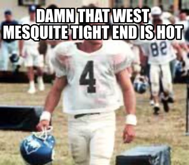 damn-that-west-mesquite-tight-end-is-hot