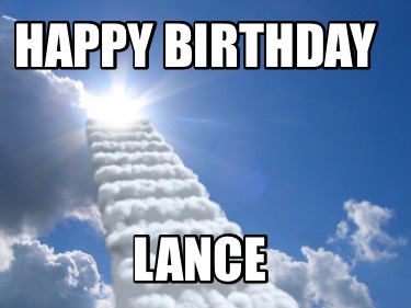 Happy Heavenly Birthday Meme Meme Creator - Funny Happy Birthday Lance Meme Generator At Memecreator.org!