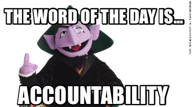 the-word-of-the-day-is...-accountability