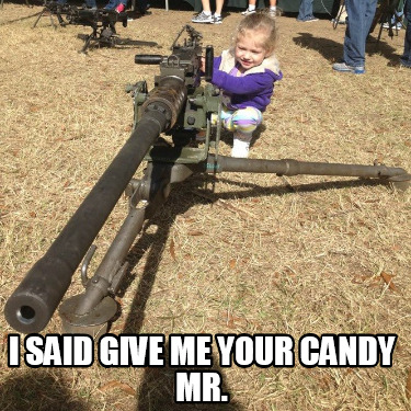i-said-give-me-your-candy-mr