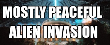 mostly-peaceful-alien-invasion