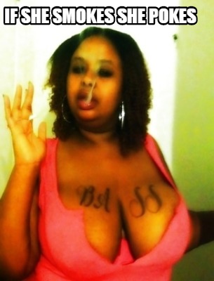 if-she-smokes-she-pokes1