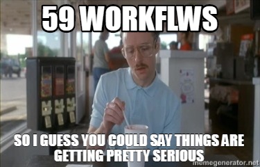Meme Creator Funny 59 Workflws So I Guess You Could Say Things Are Getting Pretty Serious Meme Generator At Memecreator Org