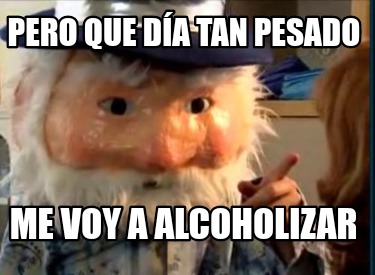 pero-que-da-tan-pesado-me-voy-a-alcoholizar