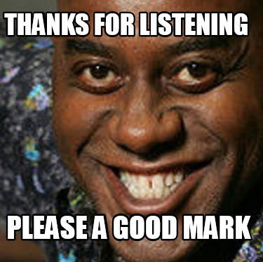 thanks-for-listening-please-a-good-mark