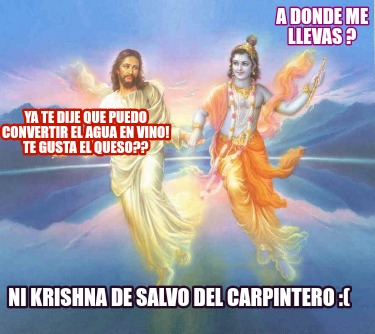 a-donde-me-llevas-ya-te-dije-que-puedo-convertir-el-agua-en-vino-te-gusta-el-que