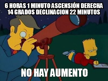 6-horas-1-minuto-ascensin-derecha-14-grados-declinacion-22-minutos-no-hay-aument2