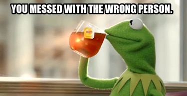 when you send a message to the wrong person meme