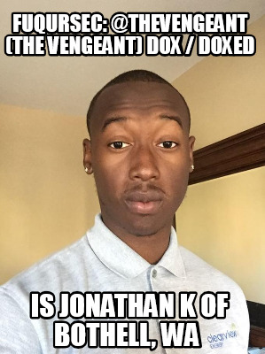 fuqursec-thevengeant-the-vengeant-dox-doxed-is-jonathan-k-of-bothell-wa