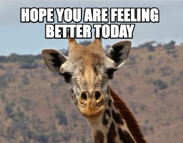 hope-you-are-feeling-better-today