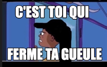 cest-toi-qui-ferme-ta-gueule