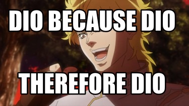 dio-because-dio-therefore-dio5