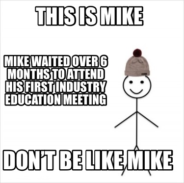 Meme Creator Funny This Is Mike Don T Be Like Mike Mike Waited Over 6 Months To Attend His First Meme Generator At Memecreator Org Meme Creator Funny This Is Mike Don T Be Like Mike Mike Waited Over 6 Months To Attend His First Meme Generator At Memecreator Org