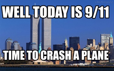 well-today-is-911-time-to-crash-a-plane