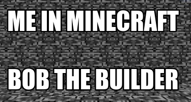 me-in-minecraft-bob-the-builder