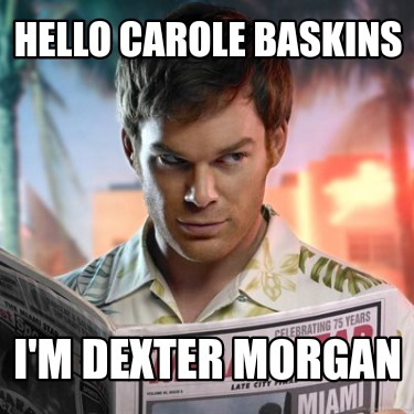 hello-carole-baskins-im-dexter-morgan