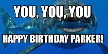 you-you-you-happy-birthday-parker