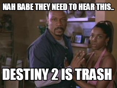 nah-babe-they-need-to-hear-this..-destiny-2-is-trash