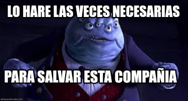 lo-hare-las-veces-necesarias-para-salvar-esta-compaia