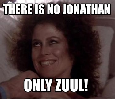 there-is-no-jonathan-only-zuul