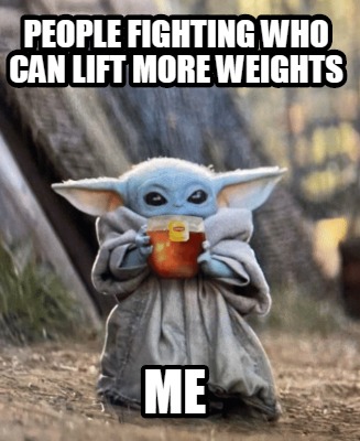 Meme Creator - Funny People fighting who can lift more weights ME Meme  Generator at !