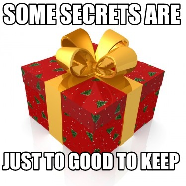 some-secrets-are-just-to-good-to-keep