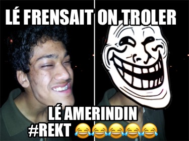 l-frensait-on-troler-l-amerindin-rekt-
