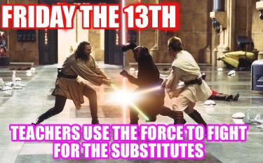 friday-the-13th-teachers-use-the-force-to-fight-for-the-substitutes