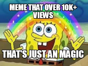 meme-that-over-10k-views-thats-just-an-magic