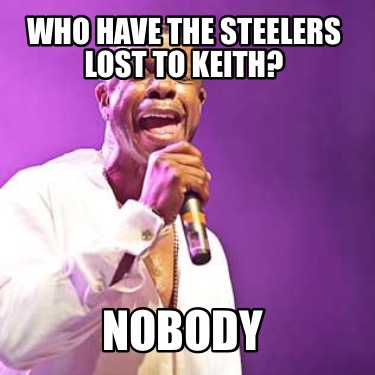 who-have-the-steelers-lost-to-keith-nobody