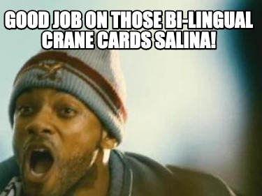 good-job-on-those-bi-lingual-crane-cards-salina