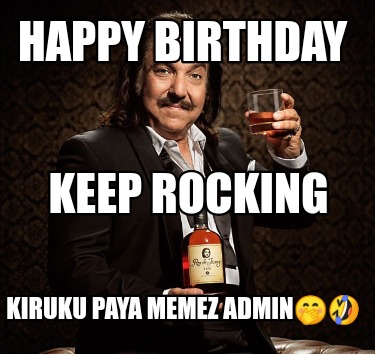 Meme Creator - Funny Happy birthday Kiruku paya memez admin???????? Keep rocking Meme Generator at ! Meme Creator - Funny Happy birthday Kiruku paya memez admin???????? Keep rocking Meme Generator at !