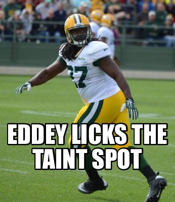 eddey-licks-the-taint-spot