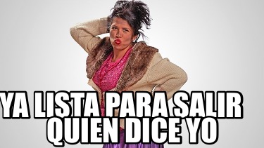 ya-lista-para-salir-quien-dice-yo
