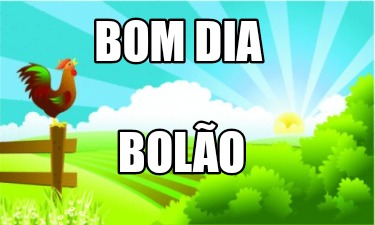 Meme Creator - Funny Bom dia BolÃO Meme Generator at ! Meme Creator - Funny Bom dia BolÃO Meme Generator at !