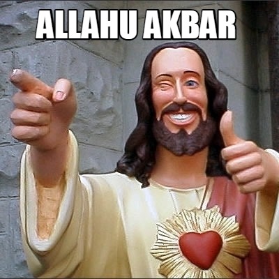 Meme Creator - Funny allahu akbar Meme Generator at ! Meme Creator - Funny allahu akbar Meme Generator at !