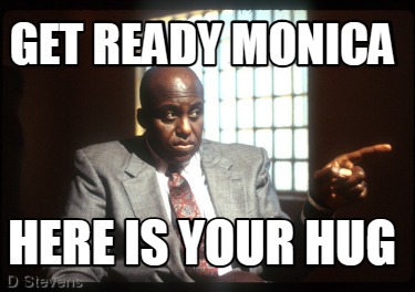 Meme Creator Funny Get Ready Monica Here Is Your Hug Meme Generator At Memecreator Org Meme Creator Funny Get Ready Monica Here Is Your Hug Meme Generator At Memecreator Org
