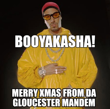 Meme Creator Funny Booyakasha Merry Xmas From Da Gloucester Mandem Meme Generator At Memecreator Org Meme Creator Funny Booyakasha Merry Xmas From Da Gloucester Mandem Meme Generator At Memecreator Org