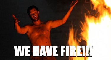 Meme Creator Funny We Have Fire Meme Generator At Memecreator Org Meme Creator Funny We Have Fire Meme Generator At Memecreator Org