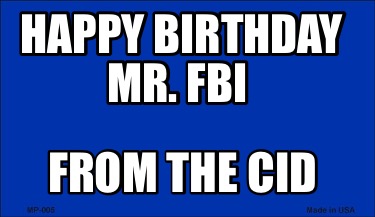 happy-birthday-mr.-fbi-from-the-cid