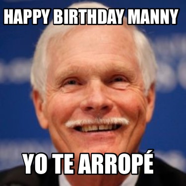 happy-birthday-manny-yo-te-arrop