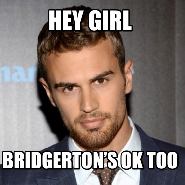 hey-girl-bridgertons-ok-too